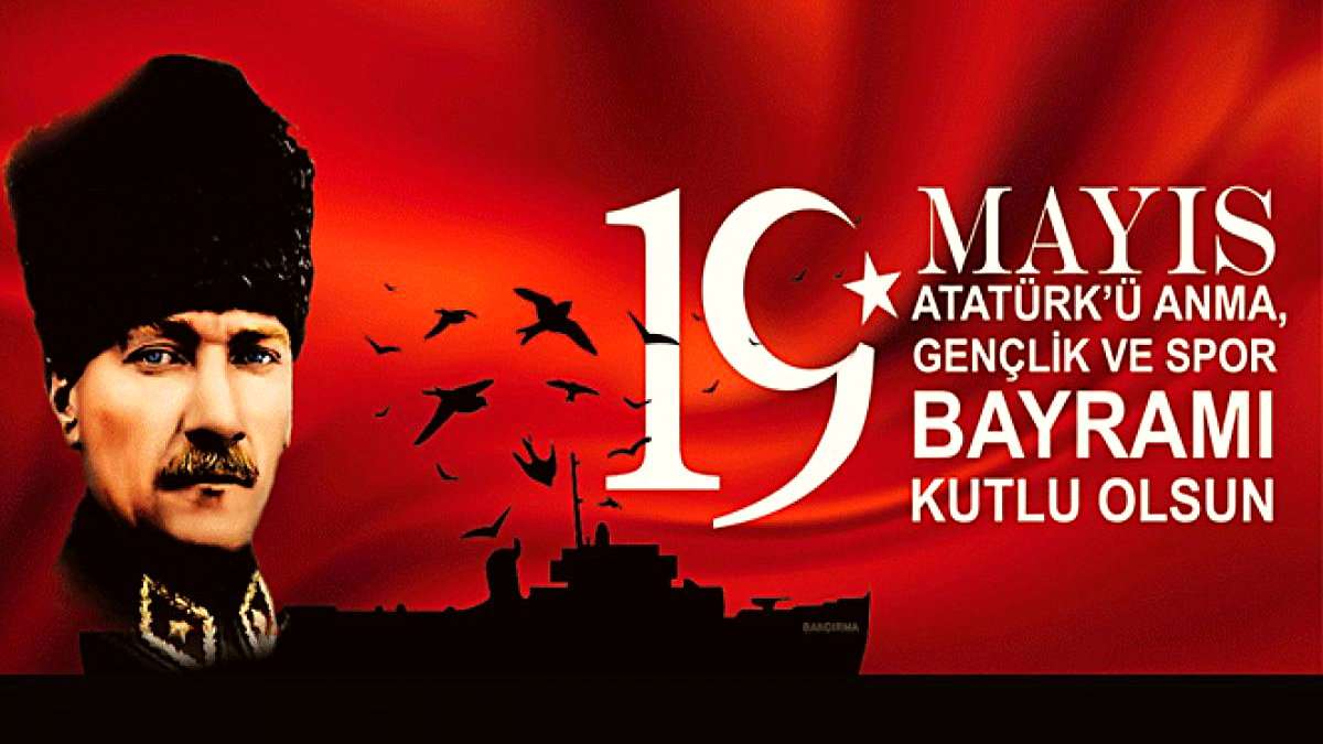 19 Mayıs Atatürk’ü Anma Gençlik ve Spor Bayramınız kutlu olsun