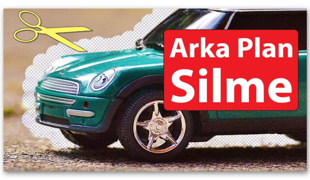 Sadece Birkaç Basit Adımla Görsellerde Arka Plan Silme İşlemi Nasıl Yapılır? Basit ve Etkili 6 Program