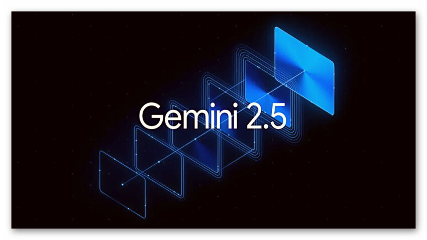 Gemini 2.5 Pro”yu Google, Bugün Akıllı Yapay Zekâ Modeli Duyurdu