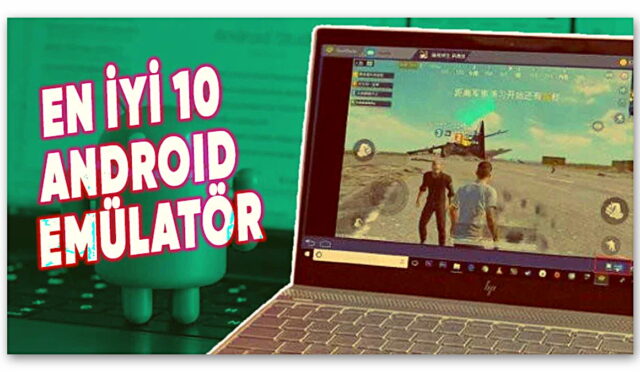 Basit Ama Kullanışlı 10 Android Emülatörü