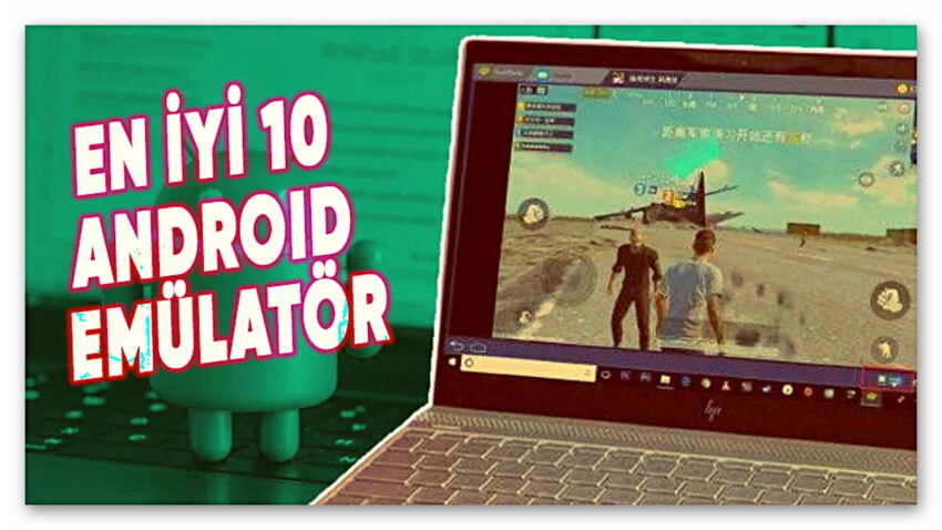 Basit Ama Kullanışlı 10 Android Emülatörü