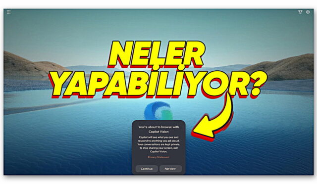 Gerektiğinde Yardımcı Olabilen ‘Copilot Vision’ Kullanıma Sunuldu Recall Gibi Her Zaman İzlemiyor
