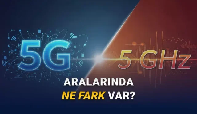 Gelin Şu Karışıklığı Bir Çözelim 5G ile 5Ghz Arasında Ne Fark Var