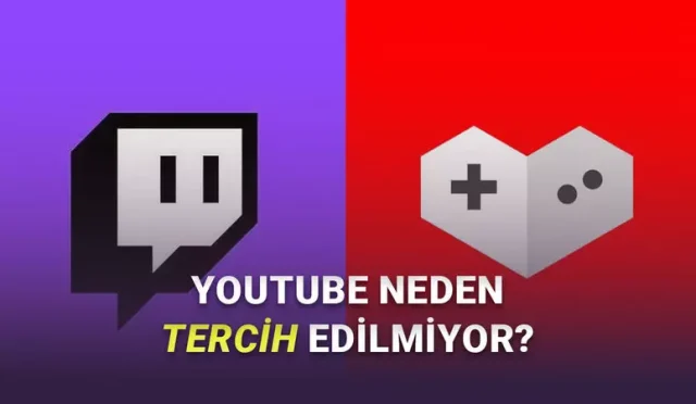 Oyuncular Canlı Yayın İçin Neden YouTube Gaming Yerine Hâlâ Twitch'i Tercih Ediyor