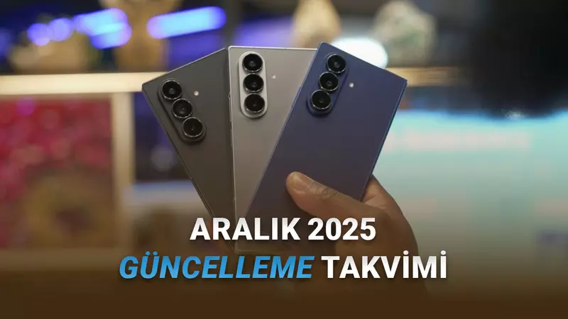 Samsung, Aralık 2025 İçin Güncelleme Takvimini Paylaştı: İşte Bu Ay Güncelleme Alacak Samsung Telefonlar