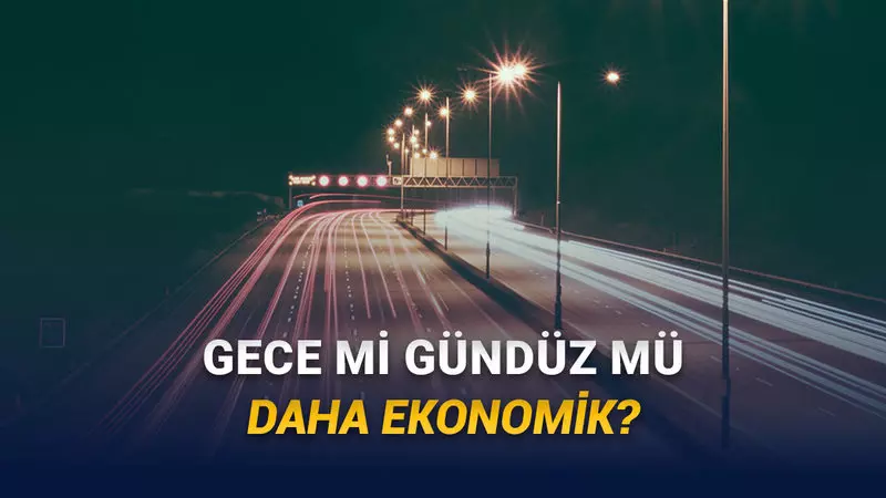 Uzun Yolda Gece mi Gündüz mü Daha Az Yakar: İşte Tüketimi Etkileyen Kritik Faktörler